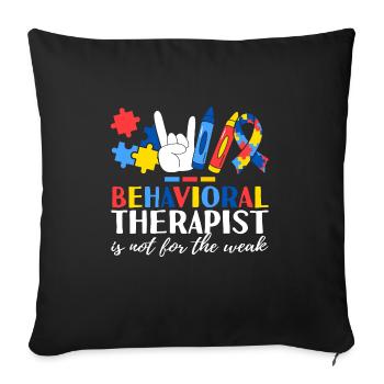 Behavioral Therapist Is Not For The Weak ABA - Sofa pillowcase 17,3'' x 17,3'' (45 x 45 cm) - black - Front