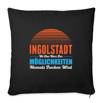 Ingolstadt Wo Das Meer Der Möglichkeiten Nie Trock - Sofakissenbezug 45 x 45 cm - Schwarz - Vorne
