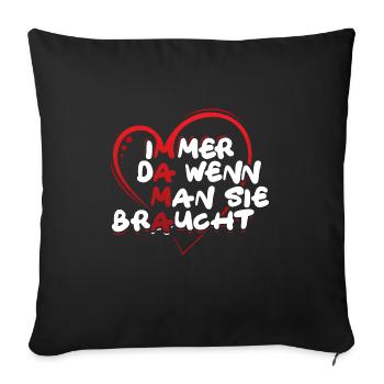Mama Immer da wenn man sie Braucht Muttertag - Sofakissenbezug 45 x 45 cm - Schwarz - Vorne