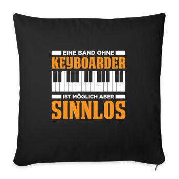 Eine Band Ohne Keyboarder Ist Möglich Aber Sinnlos - Sofakissenbezug 45 x 45 cm - Schwarz - Vorne