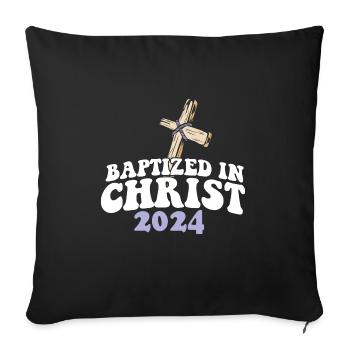 Baptized In Christ 2024 Religious Christian - Sofakissenbezug 45 x 45 cm - Schwarz - Vorne