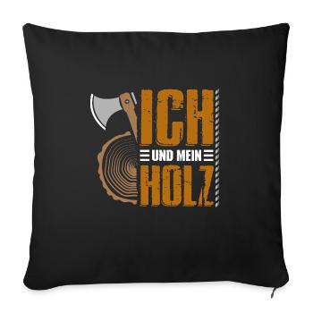 Holz Holzfäller Brennholz Ich und mein Holz - Sofakissenbezug 45 x 45 cm - Schwarz - Vorne