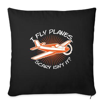 I Fly Planes Scary Isnt It Pilot - Sofa pillowcase 17,3'' x 17,3'' (45 x 45 cm) - black - Front