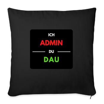 Ich Admin, du DAU 1 - Sofakissenbezug 45 x 45 cm - Schwarz - Vorne
