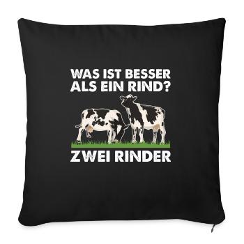 Was ist besser als ein Rind? Zwei Rinder - Sofakissenbezug 45 x 45 cm - Schwarz - Vorne