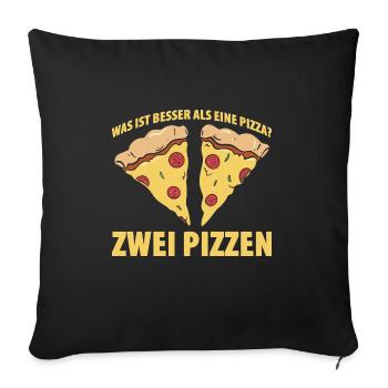 Was ist besser als eine Pizza? Zwei Pizzen Lieblib - Sofakissenbezug 45 x 45 cm - Schwarz - Vorne
