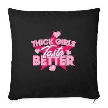 Thick Girls Taste Better Chubby Big Girls Curvy - Sofa pillowcase 17,3'' x 17,3'' (45 x 45 cm) - black - Front