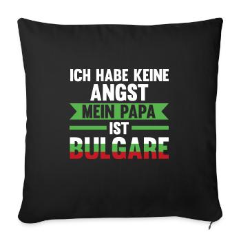 Ich habe keine Angst mein Papa ist Bulgare - Sofakissenbezug 45 x 45 cm - Schwarz - Vorne