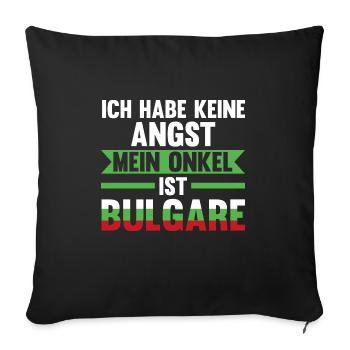Ich habe keine Angst mein Onkel ist Bulgare - Sofakissenbezug 45 x 45 cm - Schwarz - Vorne