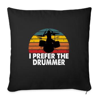 I Prefer The Drummer Funny Drummer Design - Sofa pillowcase 17,3'' x 17,3'' (45 x 45 cm) - black - Front