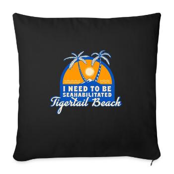 I Need To Be Seahabilitated Tigertail Beach - Sofakissenbezug 45 x 45 cm - Schwarz - Vorne
