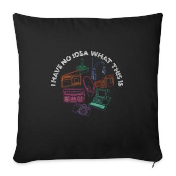 I Have No Idea What This Is Funny 70s 80s - Sofakissenbezug 45 x 45 cm - Schwarz - Vorne