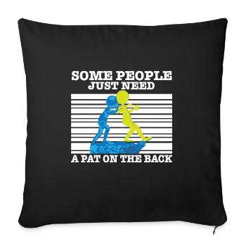 Sarcasm Quote Some People Just Need A Pat On The - Sofa pillowcase 17,3'' x 17,3'' (45 x 45 cm) - black - Front