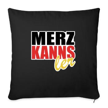 Merz kanns - Kanzler - Kanzlerkandidat - Sofakissenbezug 45 x 45 cm - Schwarz - Vorne