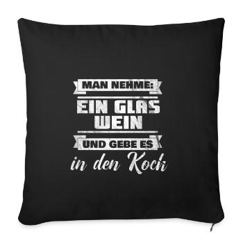 Kippe den Wein in den Koch - Sofakissenbezug 45 x 45 cm - Schwarz - Vorne