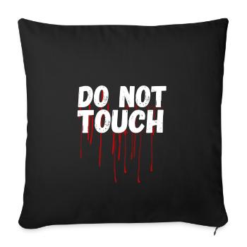 not Touch Blut Spruch Horror anti Demo me too lol - Sofakissenbezug 45 x 45 cm - Schwarz - Vorne