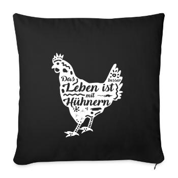 Huhn | Henne | Das Leben ist besser mit Hühnern - Sofakissenbezug 45 x 45 cm - Schwarz - Vorne
