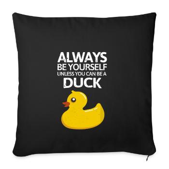 Always be youself or be a duck - Sofa pillowcase 17,3'' x 17,3'' (45 x 45 cm) - black - Front