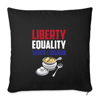 Liberty, Equality Soupe L'Oignon Cool French Food - Sofa pillowcase 17,3'' x 17,3'' (45 x 45 cm) - black - Front