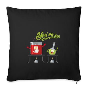 You're overreacting / chemistry lab bio shirt - Sofa pillowcase 17,3'' x 17,3'' (45 x 45 cm) - black - Front