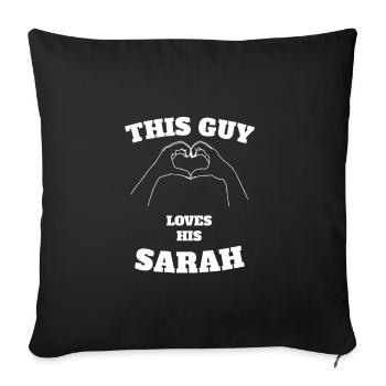 This Guy Loves His Sarah Valentine Day Gift - Sofa pillowcase 17,3'' x 17,3'' (45 x 45 cm) - black - Front
