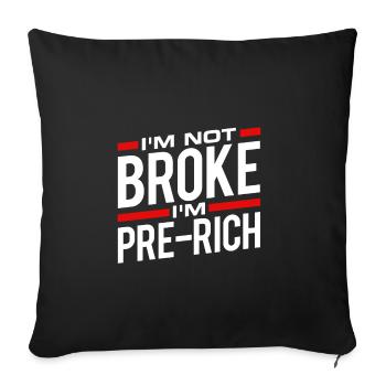 I'm not broke - Sofa pillowcase 17,3'' x 17,3'' (45 x 45 cm) - black - Front