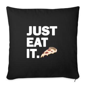 Just Eat It Pizza Eat Cool Fast Food Gift - Sofa pillowcase 17,3'' x 17,3'' (45 x 45 cm) - black - Front