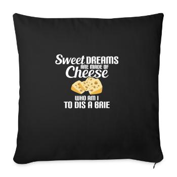Sweet Dreams of Cheese, Brie Cheese, Dream, Cheese - Sofakissenbezug 45 x 45 cm - Schwarz - Vorne