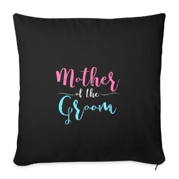 Mother of the groom wedding bachelorette mum - Sofa pillowcase 17,3'' x 17,3'' (45 x 45 cm) - black - Front