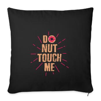 Do nut touch me - Sofakissenbezug 45 x 45 cm - Schwarz - Vorne