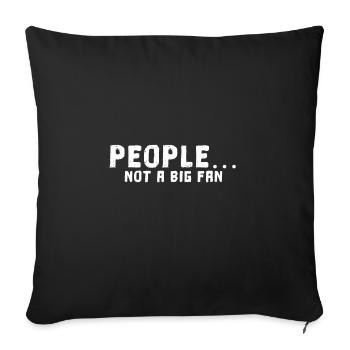 People not a big Fan - Sofa pillowcase 17,3'' x 17,3'' (45 x 45 cm) - black - Front