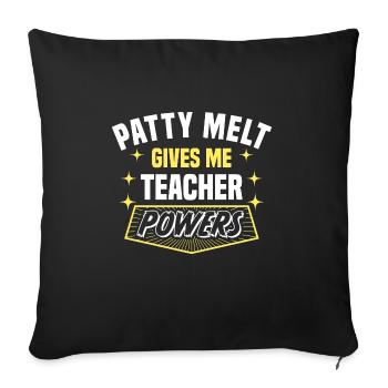 Patty Melt Gives Me Teacher Powers Funny - Sofa pillowcase 17,3'' x 17,3'' (45 x 45 cm) - black - Front