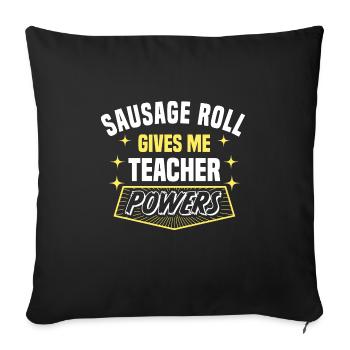 Sausage Roll Gives Me Teacher Powers Funny - Sofa pillowcase 17,3'' x 17,3'' (45 x 45 cm) - black - Front