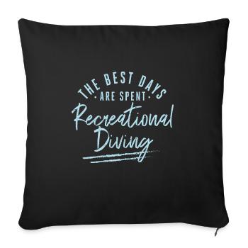 The Best Days Are Spent Recreational Diving - Sofa pillowcase 17,3'' x 17,3'' (45 x 45 cm) - black - Front