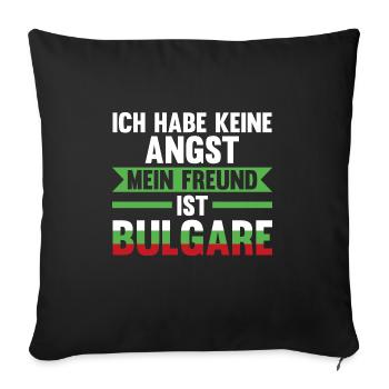 Ich habe keine Angst mein Freund ist Bulgare - Sofakissenbezug 45 x 45 cm - Schwarz - Vorne