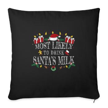 Most Likely to Drink Santa's Milk - Sofa pillowcase 17,3'' x 17,3'' (45 x 45 cm) - black - Front
