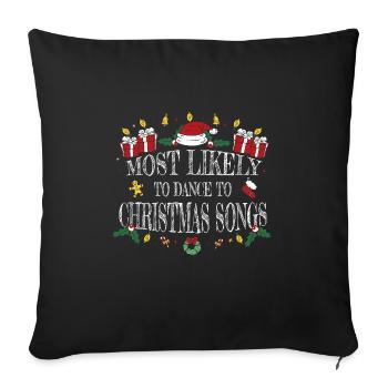 Most Likely to Dance to Christmas Songs - Sofa pillowcase 17,3'' x 17,3'' (45 x 45 cm) - black - Front