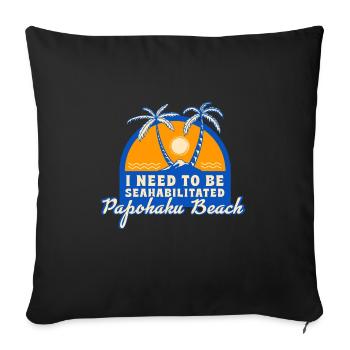 I Need To Be Seahabilitated Papohaku Beach Summer - Sofakissenbezug 45 x 45 cm - Schwarz - Vorne
