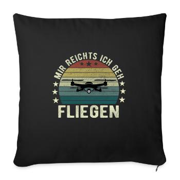 Mir Reichts Ich Geh Fliegen Drohne Drohnenflieger - Sofakissenbezug 45 x 45 cm - Schwarz - Vorne