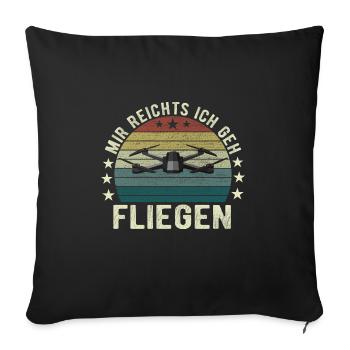 Mir Reichts Ich Geh Fliegen Drohne Drohnenflieger - Sofakissenbezug 45 x 45 cm - Schwarz - Vorne