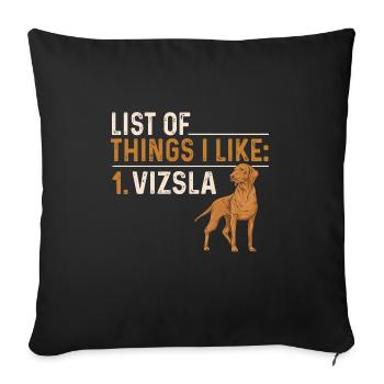 Vizsla List of things I like Hungarian Vi - Sofa pillowcase 17,3'' x 17,3'' (45 x 45 cm) - black - Front