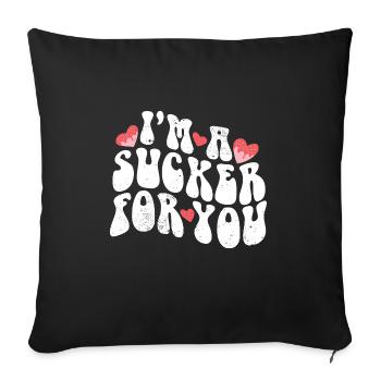 I'm A Sucker For You Valentine's Day Pun Couple - Sofa pillowcase 17,3'' x 17,3'' (45 x 45 cm) - black - Front