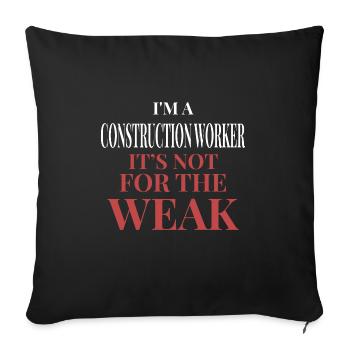 Construction Worker Not For The Weak - Sofakissenbezug 45 x 45 cm - Schwarz - Vorne