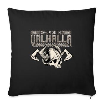 See You IN Valhalla | Thor | Odin | VIKINGS Ragnar - Sofakissenbezug 45 x 45 cm - Schwarz - Vorne