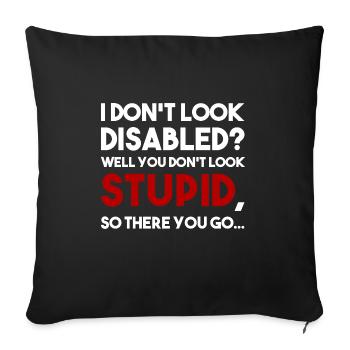 Ich sehe nicht behindert aus? Rollstuhl Spruch - Sofakissenbezug 45 x 45 cm - Schwarz - Vorne