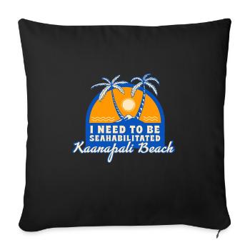 I Need To Be Seahabilitated Kaanapali Beach - Sofakissenbezug 45 x 45 cm - Schwarz - Vorne