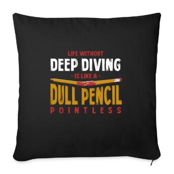 La vie sans plongée profonde est comme un crayon terne - Housse de coussin décorative 45 x 45 cm - noir - Devant