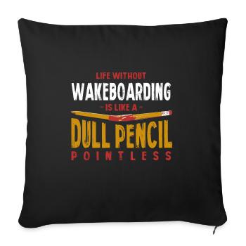 Life Without Wakeboarding Is Like a Dull Pencil - Sofa pillowcase 17,3'' x 17,3'' (45 x 45 cm) - black - Front