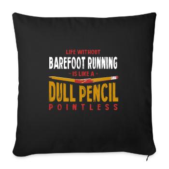 Life Without Barefoot Running Is Like a Dull - Sofa pillowcase 17,3'' x 17,3'' (45 x 45 cm) - black - Front