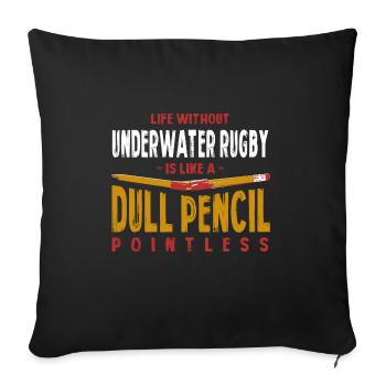 Life Without Underwater Rugby Is Like a Dull - Sofa pillowcase 17,3'' x 17,3'' (45 x 45 cm) - black - Front